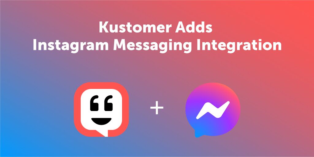 Kustomer Adds Instagram Messaging Integration to Fuel Social Commerce and Customer Service TW 3